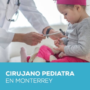 Cirujanos Pediatras en Monterrey